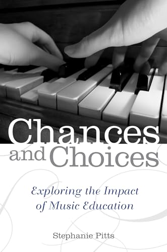 9780199838776: Chances and Choices: Exploring the Impact of Music Education