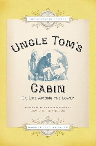 Imagen de archivo de Uncle Tom's Cabin: Or, Life Among the Lowly, The Splendid Edition a la venta por BooksRun