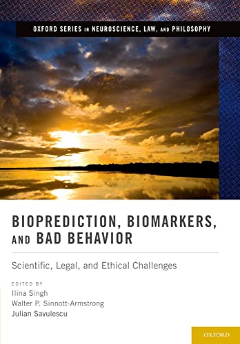 Imagen de archivo de Bioprediction, Biomarkers, and Bad Behavior: Scientific, Legal, and Ethical Challenges (Oxford Series in Neuroscience, Law, and Philosophy) a la venta por HPB-Red