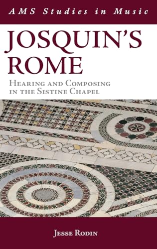 9780199844302: Josquin's Rome: Hearing and Composing in the Sistine Chapel (AMS Studies in Music)
