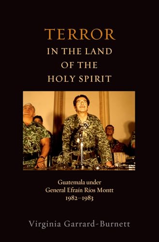 Imagen de archivo de Terror in the Land of the Holy Spirit: Guatemala under General Efrain Rios Montt 1982-1983 (Religion and Global Politics) a la venta por HPB-Red