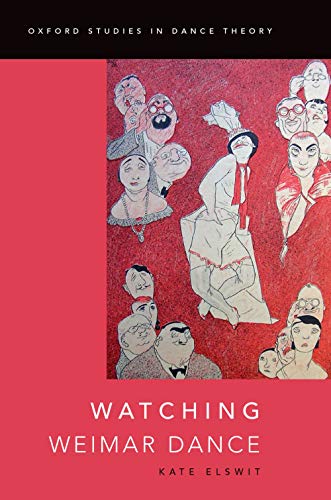 9780199844814: Watching Weimar Dance (Oxford Studies in Dance Theory)
