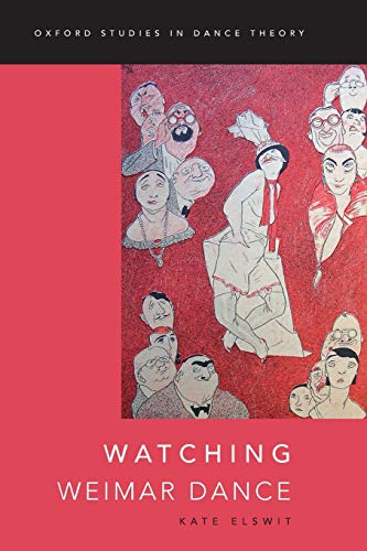 Stock image for Watching Weimar Dance (Oxford Studies in Dance Theory) for sale by Manchester By The Book