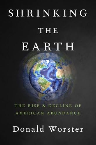 Beispielbild fr Shrinking the Earth : The Rise and Decline of Natural Abundance zum Verkauf von Better World Books