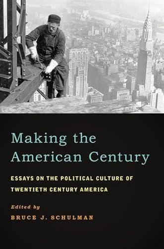 Stock image for Making the American Century: Essays oSchulman, Bruce J. for sale by Iridium_Books