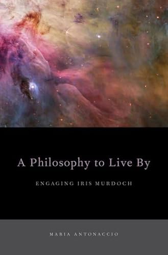 Stock image for A Philosophy to Live By: Engaging Iris Murdoch for sale by Aardvark Book Depot