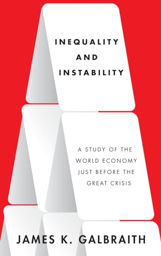 Beispielbild fr Inequality and Instability: A Study of the World Economy Just Before the Great Crisis zum Verkauf von Your Online Bookstore