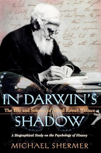 In Darwin's Shadow: The Life and Science of Alfred Russel Wallace: A Biographical Study on the Psychology of History (9780199856534) by Shermer, Michael