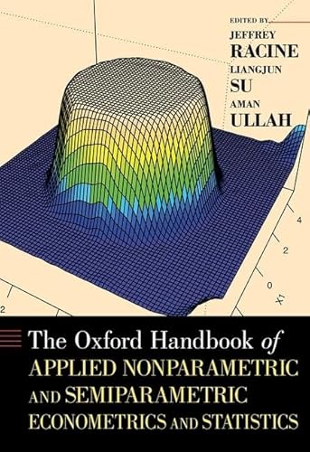 Imagen de archivo de The Oxford Handbook of Applied Nonparametric and Semiparametric Econometrics and Statistics (Oxford Handbooks) a la venta por Powell's Bookstores Chicago, ABAA