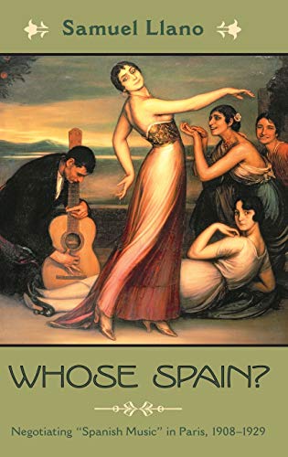 9780199858460: Whose Spain?: Negotiating "Spanish Music" in Paris, 1908-1929