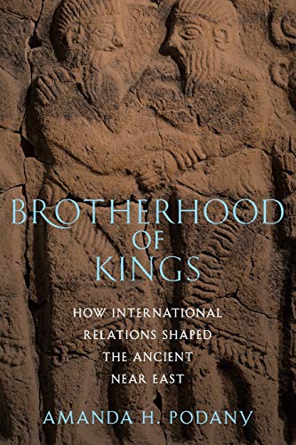 Beispielbild fr Brotherhood of Kings: How International Relations Shaped the Ancient Near East zum Verkauf von Blackwell's