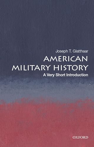 Imagen de archivo de American Military History: A Very Short Introduction (Very Short Introductions) a la venta por ZBK Books