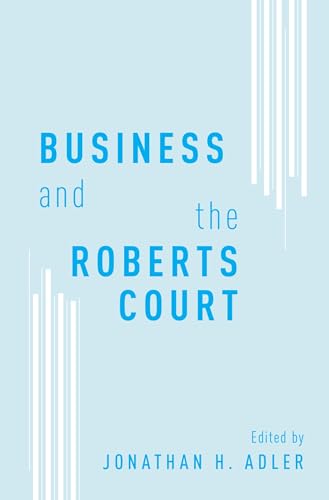 Stock image for Business and the Roberts Court for sale by Housing Works Online Bookstore