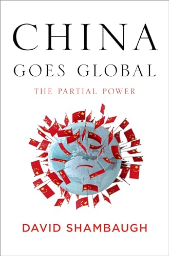 Stock image for China Goes Global : The Partial Power for sale by Better World Books: West