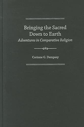 Imagen de archivo de Bringing the Sacred down to Earth : Adventures in Comparative Religion a la venta por Better World Books Ltd