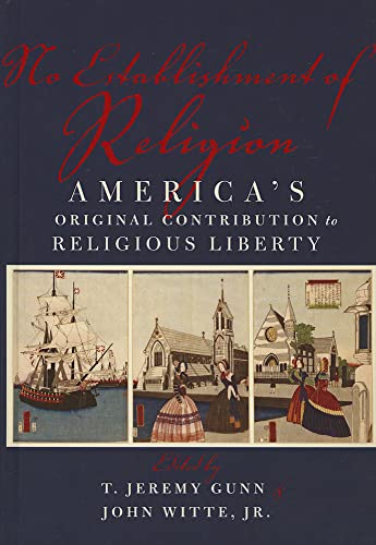 Imagen de archivo de No establishment of religion : America's original contribution to religious liberty. a la venta por Kloof Booksellers & Scientia Verlag