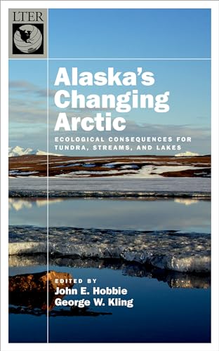 Beispielbild fr Alaska's Changing Arctic: Ecological Consequences for Tundra, Streams, and Lakes (Long-Term Ecological Research Network Series) zum Verkauf von Irish Booksellers