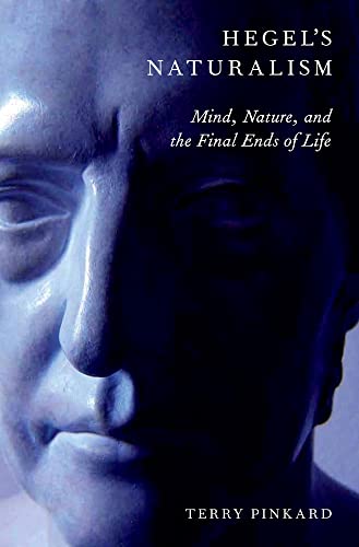 Beispielbild fr Hegel's Naturalism: Mind, Nature, and the Final Ends of Life zum Verkauf von Windows Booksellers