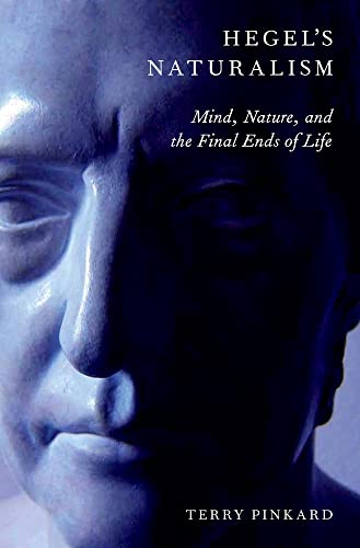 Stock image for Hegel's Naturalism: Mind, Nature, and the Final Ends of Life for sale by Windows Booksellers