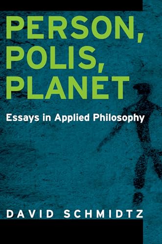 Person, Polis, Planet: Essays in Applied Philosophy (9780199861705) by Schmidtz, David