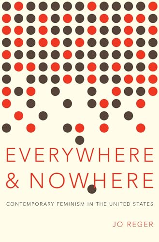 Beispielbild fr Everywhere and Nowhere: Contemporary Feminism in the United States zum Verkauf von Open Books