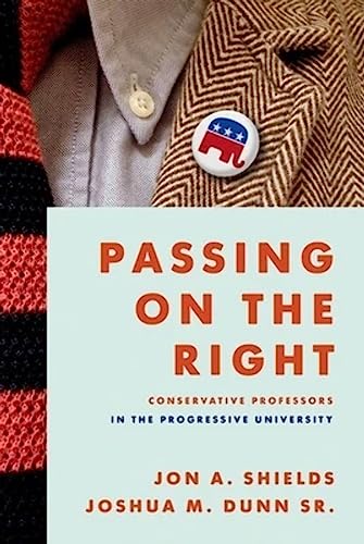 Beispielbild fr Passing on the Right: Conservative Professors in the Progressive University zum Verkauf von BooksRun