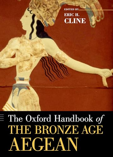 9780199873609: The Oxford Handbook of the Bronze Age Aegean (Oxford Handbooks)