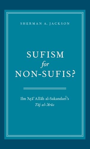 9780199873678: Sufism for Non-Sufis?: Ibn 'Ata' Allah al-Sakandari's Taj al-'Arus