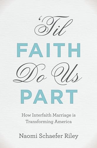 9780199873746: 'Til Faith Do Us Part: The Rise of Interfaith Marriage and the Future of American Religion, Family, and Society