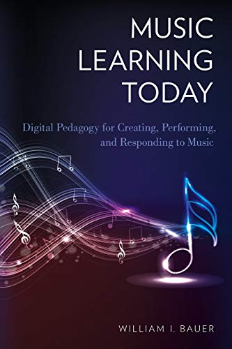 Stock image for Music Learning Today : Digital Pedagogy for Creating, Performing, and Responding to Music for sale by Better World Books