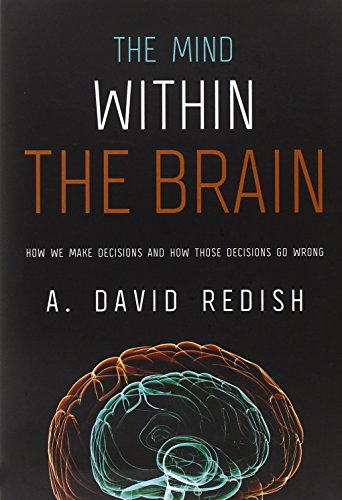 Imagen de archivo de The Mind within the Brain: How We Make Decisions and How those Decisions Go Wrong a la venta por Front Cover Books