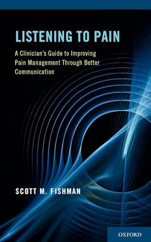 Stock image for Listening to Pain: A Clinician's Guide to Improving Pain Management Through Better Communication for sale by SecondSale