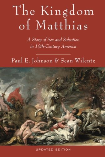 9780199892495: The Kingdom of Matthias: A Story Of Sex And Salvation In 19Th-Century America
