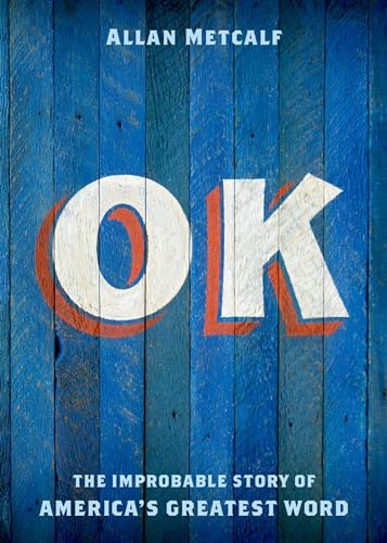 Stock image for Ok: The Improbable Story Of America's Greatest Word for sale by Greenway
