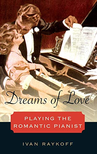 9780199892679: Dreams of Love: Playing the Romantic Pianist