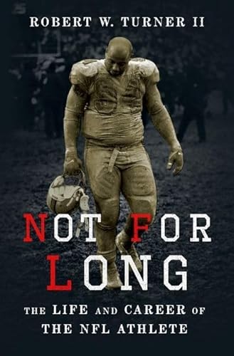 Beispielbild fr Not for Long : The Life and Career of the NFL Athlete zum Verkauf von Better World Books