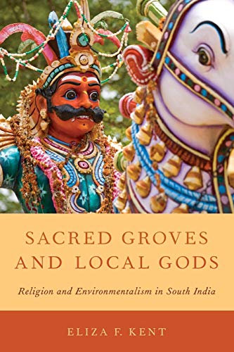 9780199895489: Sacred Groves and Local Gods: Religion And Environmentalism In South India