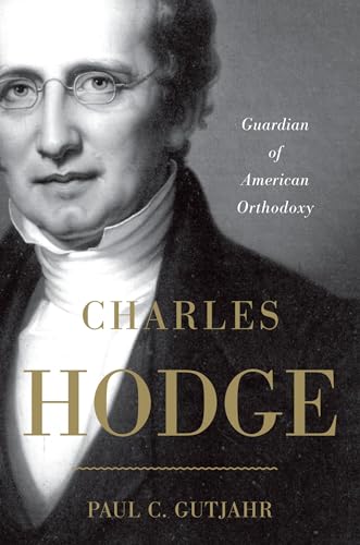 Stock image for Charles Hodge: Guardian of American Orthodoxy for sale by Patrico Books