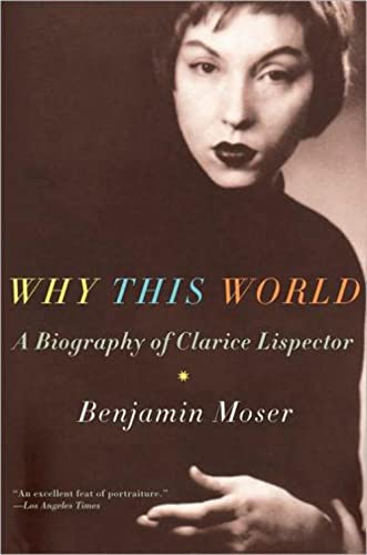 9780199895823: Why This World: A Biography of Clarice Lispector