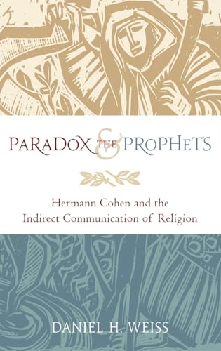 9780199895908: Paradox and the Prophets: Hermann Cohen and the Indirect Communication of Religion