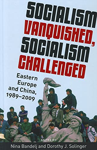 9780199895977: Socialism Vanquished, Socialism Challenged: Eastern Europe and China, 1989-2009