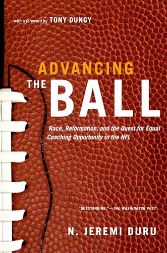 Stock image for Advancing the Ball : Race, Reformation, and the Quest for Equal Coaching Opportunity in the NFL for sale by Better World Books