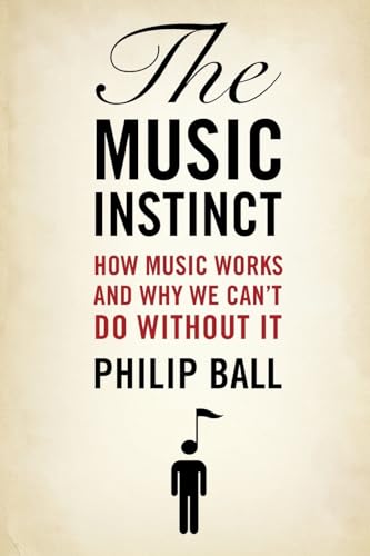 Stock image for The Music Instinct: How Music Works and Why We Can't Do Without It for sale by The Haunted Bookshop, LLC