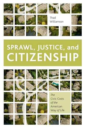 Sprawl, Justice, and Citizenship: The Civic Costs of the American Way of Life (9780199897575) by Williamson, Thad