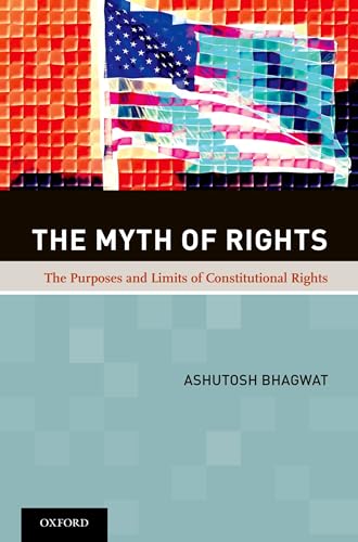 Stock image for The Myth of Rights: The Purposes and Limits of Constitutional Rights for sale by Book Outpost