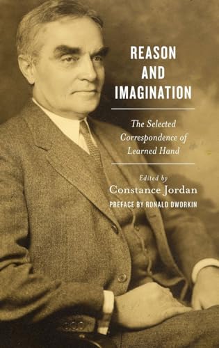 Stock image for Reason and imagination : the selected correspondence of Learned Hand 1897-1961. for sale by Kloof Booksellers & Scientia Verlag
