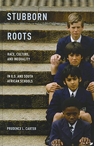 9780199899630: Stubborn Roots: Race, Culture, and Inequality in U.S. and South African Schools