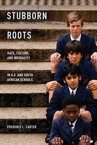 9780199899654: Stubborn Roots: Race, Culture, and Inequality in U.S. and South African Schools