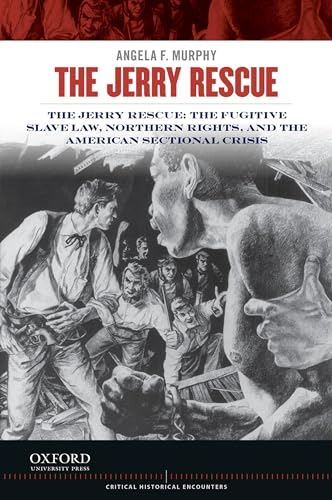 Beispielbild fr Jerry Rescue: The Fugitive Slave Law, Northern Rights, and the American Sectional Crisis zum Verkauf von ThriftBooks-Atlanta