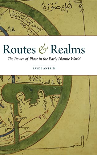9780199913879: Routes and Realms: The Power of Place in the Early Islamic World